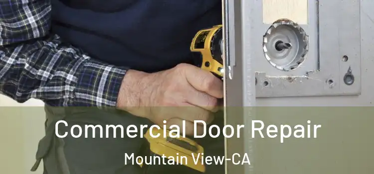 Commercial Door Repair Mountain View-CA