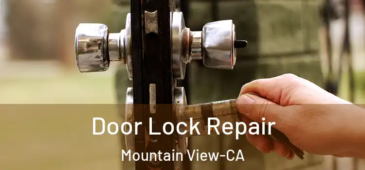 Door Lock Repair Mountain View-CA