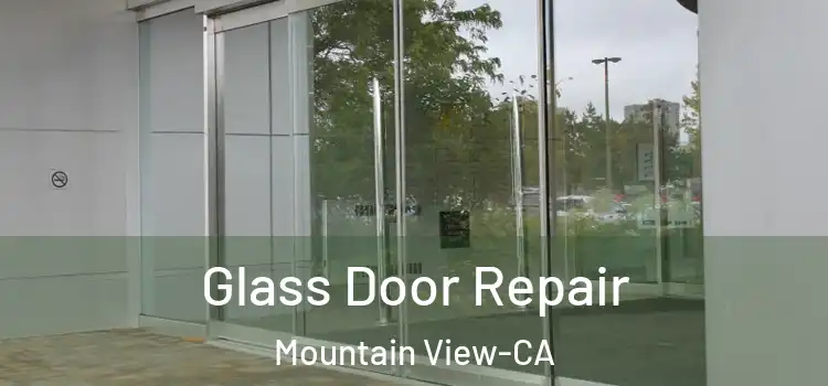 Glass Door Repair Mountain View-CA